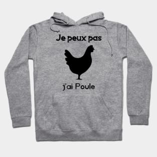 je peux pas j'ai poule Hoodie